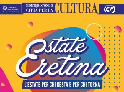 43a EDIZIONE ESTATE ERETINA  - Dal 4 luglio al 10 agosto la tradizionale rassegna culturale estiva